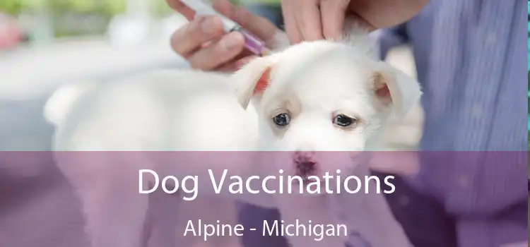 Dog Vaccinations Alpine - Michigan