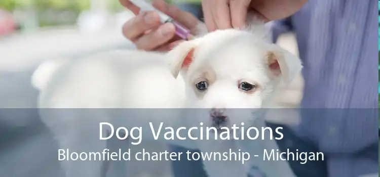 Dog Vaccinations Bloomfield charter township - Michigan