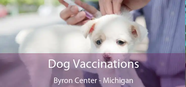 Dog Vaccinations Byron Center - Michigan