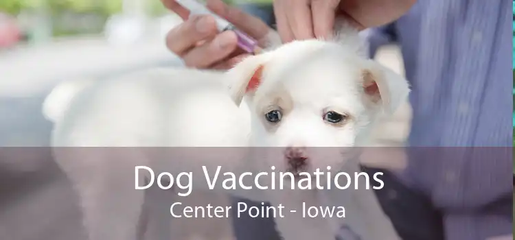 Dog Vaccinations Center Point - Iowa