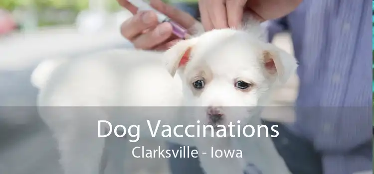 Dog Vaccinations Clarksville - Iowa