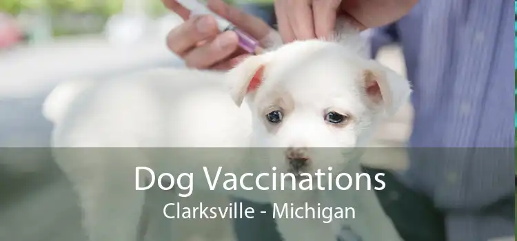 Dog Vaccinations Clarksville - Michigan