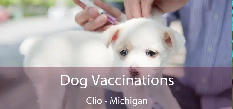 Dog Vaccinations Clio - Michigan