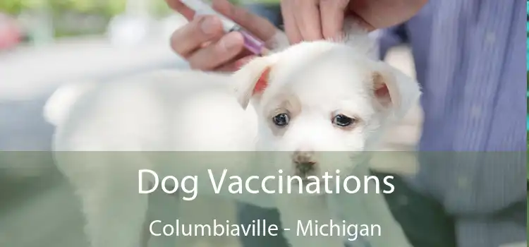 Dog Vaccinations Columbiaville - Michigan