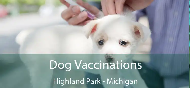 Dog Vaccinations Highland Park - Michigan