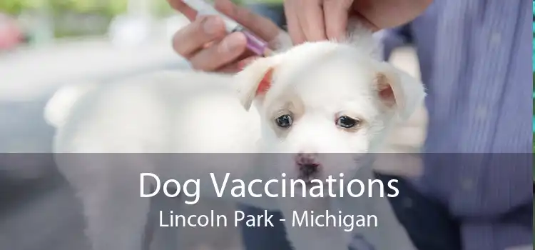 Dog Vaccinations Lincoln Park - Michigan