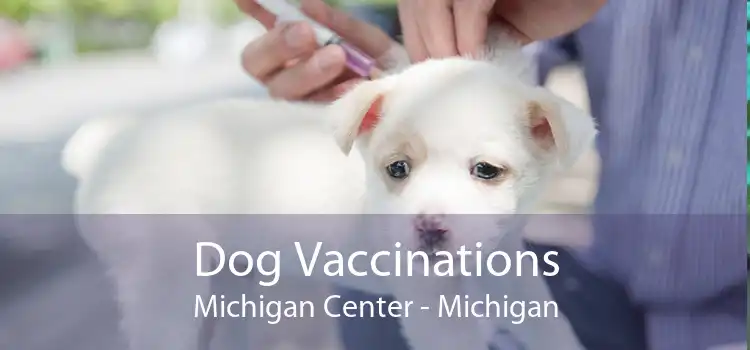Dog Vaccinations Michigan Center - Michigan
