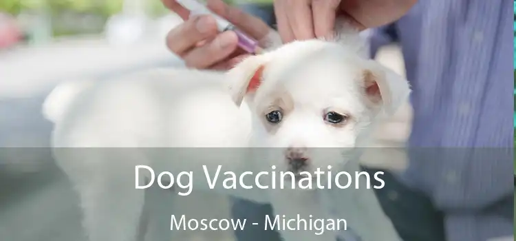 Dog Vaccinations Moscow - Michigan