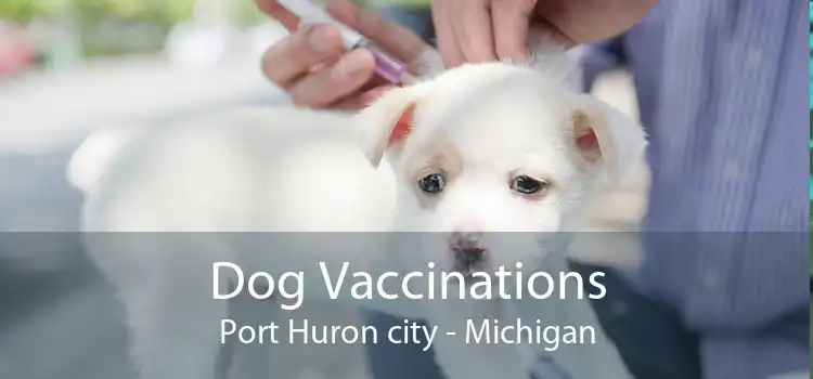 Dog Vaccinations Port Huron city - Michigan