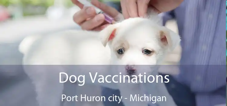 Dog Vaccinations Port Huron city - Michigan