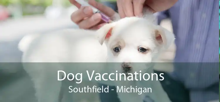 Dog Vaccinations Southfield - Michigan