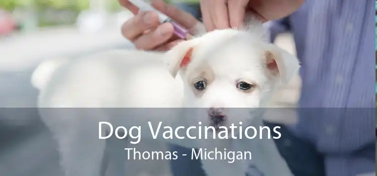 Dog Vaccinations Thomas - Michigan