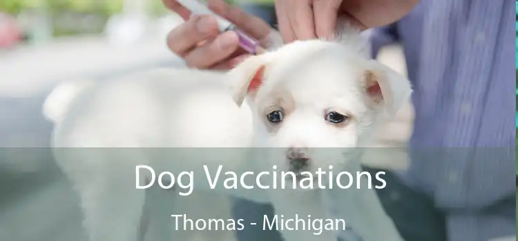 Dog Vaccinations Thomas - Michigan