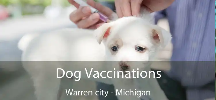 Dog Vaccinations Warren city - Michigan