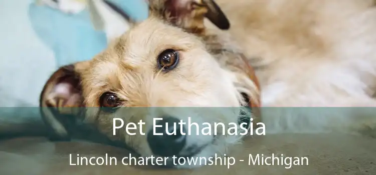 Pet Euthanasia Lincoln charter township - Michigan