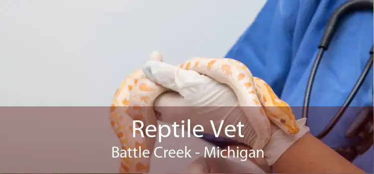 Reptile Vet Battle Creek - Michigan