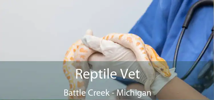 Reptile Vet Battle Creek - Michigan