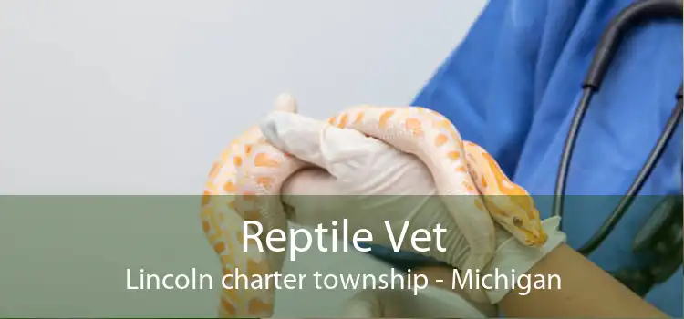 Reptile Vet Lincoln charter township - Michigan