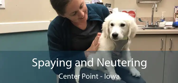 Spaying and Neutering Center Point - Iowa