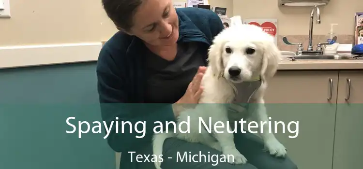 Spaying and Neutering Texas - Michigan